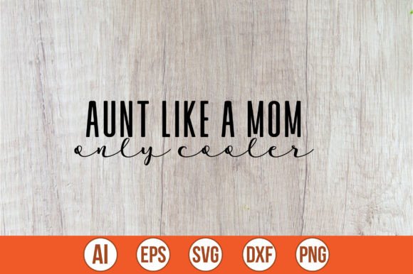 Aunt Like a Mom, Only Cooler SVG Review
