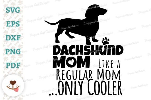 Funny Dachshund Mom Only Cooler SVG Review