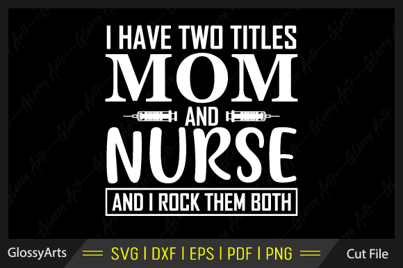 I Have Two Titles Mom and Nurse SVG: A Stitch Test