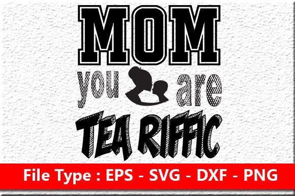 Mother Day Svg Design: Mom You Are Tea R Review