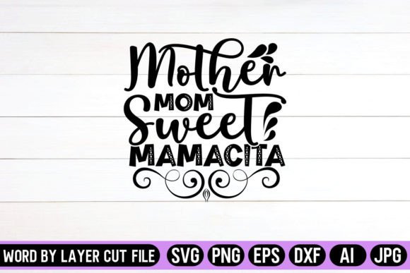 Mother Mom Sweet Mamacita SVG: A Designer’s Review