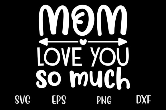 Mother’s Day SVG Design MOM Love You so: A Review