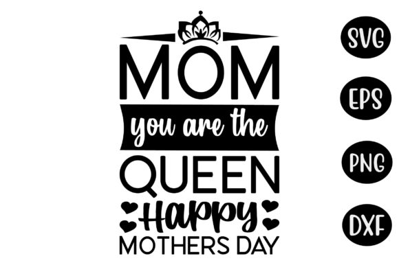 Mother’s Day SVG Design: Mom You Are the Queen Review